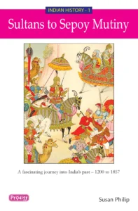 Indian History 1 - Sultans to Sepoy Mutiny